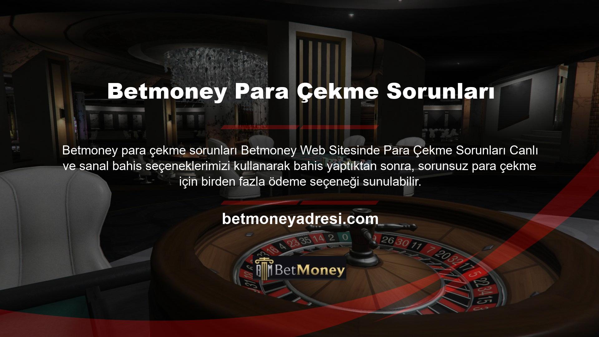 Betmoney web sitelerinde para çekme ile ilgili sorunları önlemek için, her bir ödeme kategorisi için nasıl ilerleyeceğiniz konusunda ayrıntılı talimatlar sağlayabiliriz