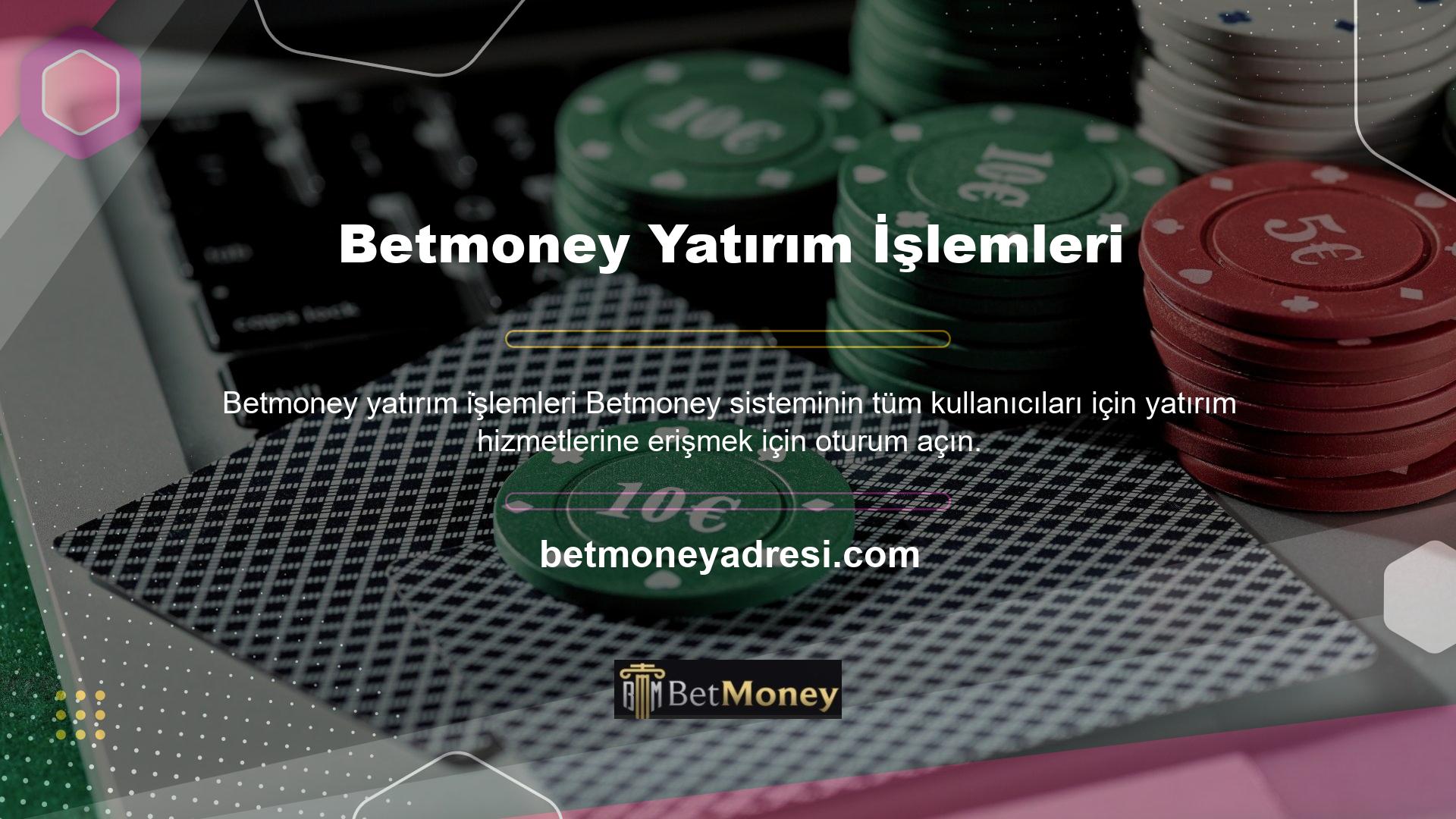 Casino sistemi, bahis kuponu oluşturarak oyun karı elde etmenizi sağlayan Betmoney yatırım yapmayı gerektirir